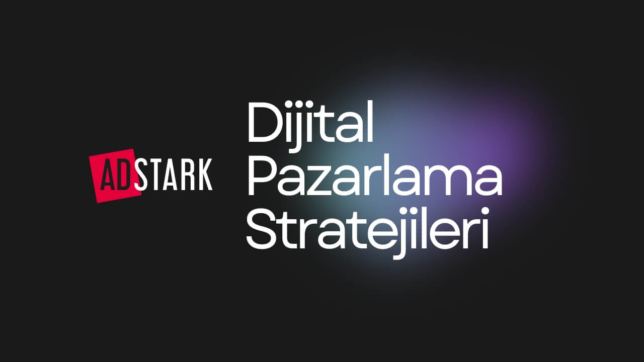 Dijital Pazarlama Stratejisi Nedir? Nasıl Oluşturulur?