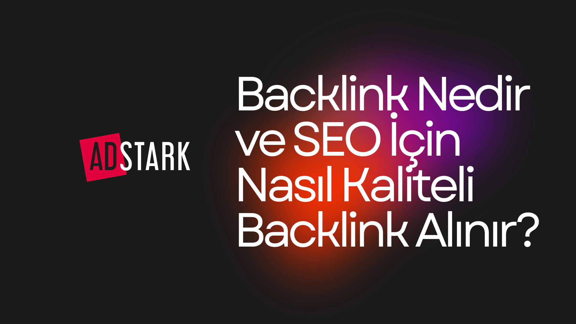 Backlink Nedir ve SEO İçin Nasıl Kaliteli Backlink Alınır?