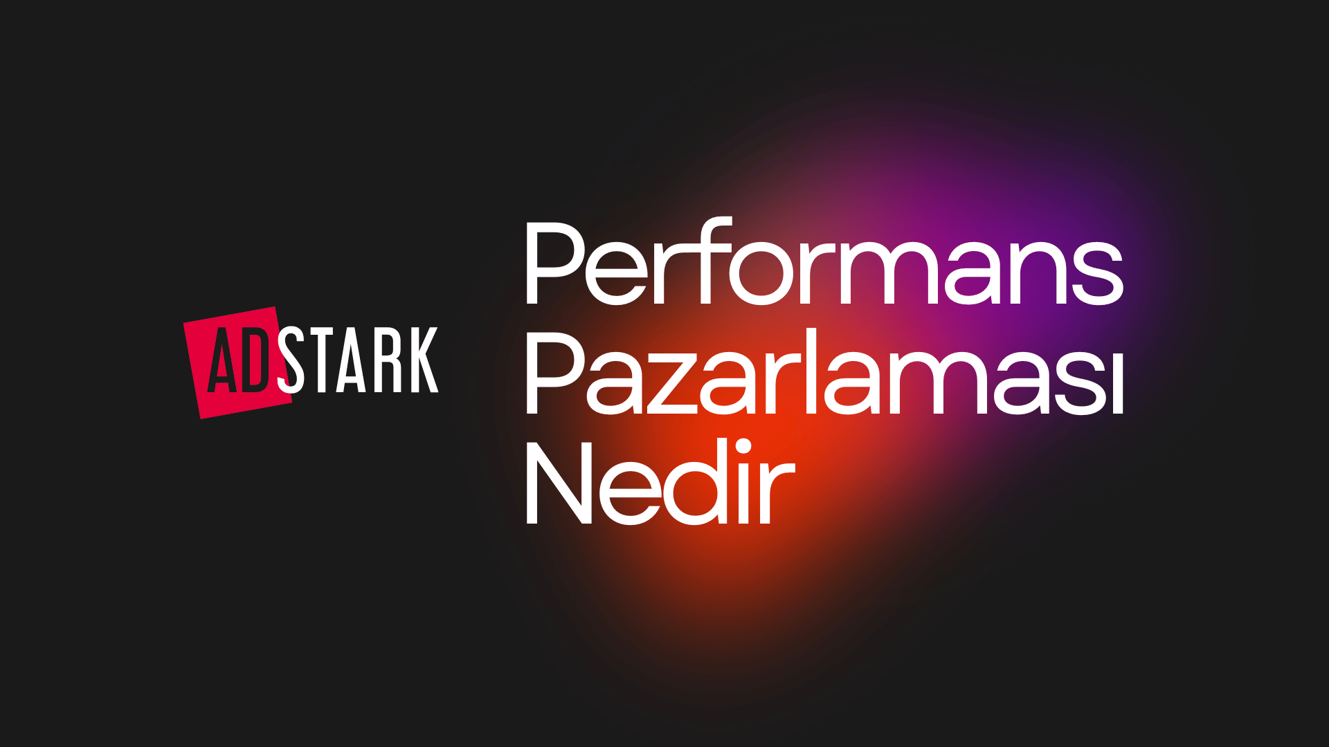 Performans Pazarlaması Nedir ve Satışlarını Nasıl Katlar?