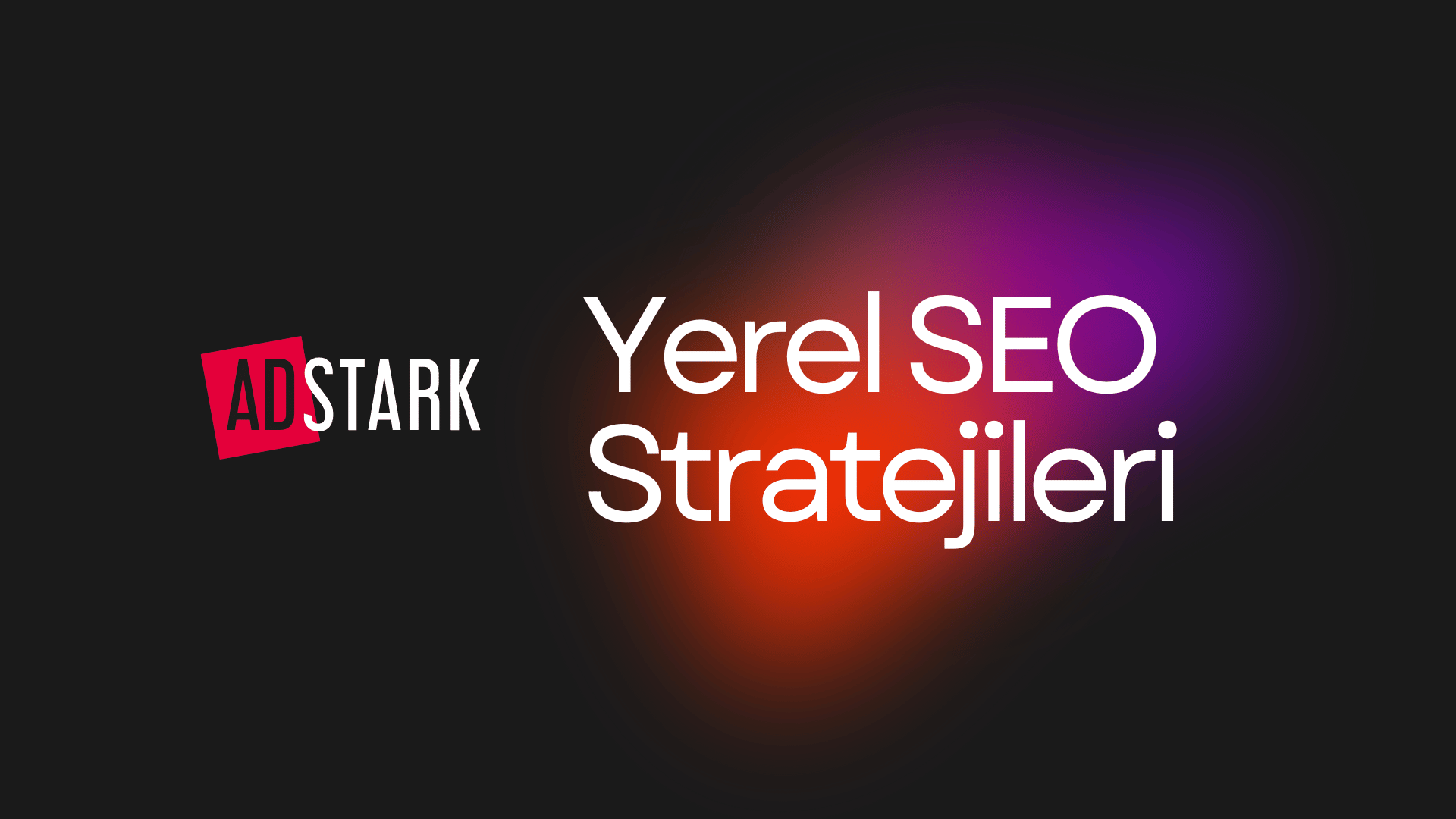 Yerel SEO Stratejileri ile Nasıl Daha Fazla Müşteri Çekilir?