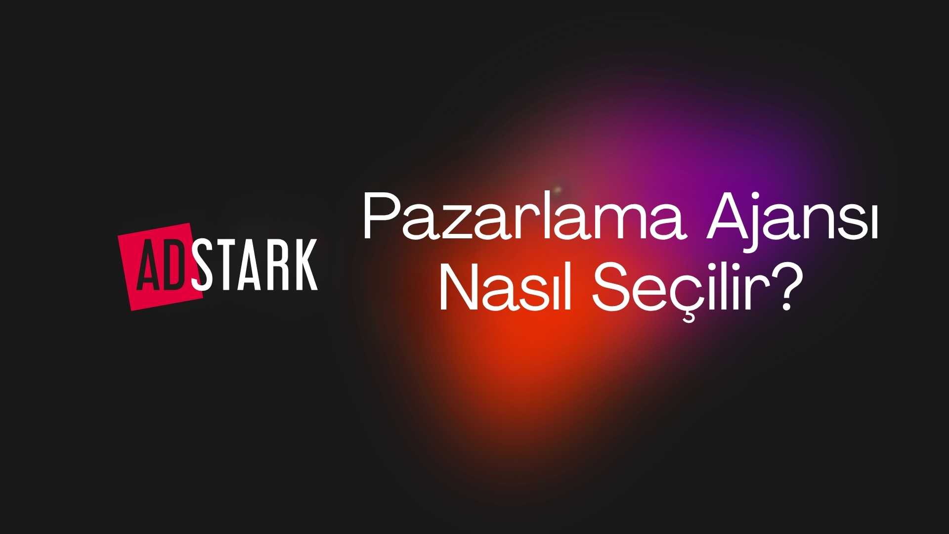 Pazarlama Ajansı Nasıl Seçilir?