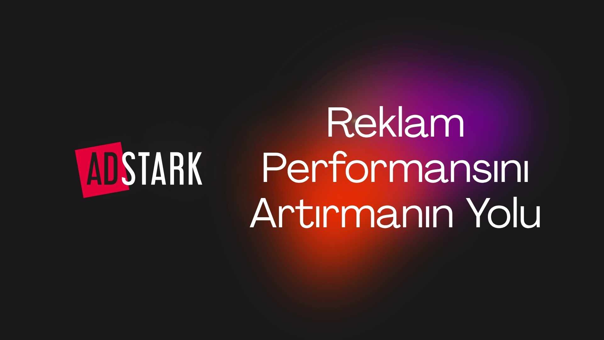 Reklam Performansını Artırmanın Yolu